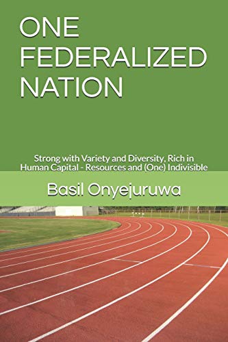 ONE FEDERALIZED NATION: Strong with Variety and Diversity, Rich in Human Capital - Resources and (One) Indivisible