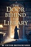 The Door Behınd The Lıbrary: Un Mundo de Misterio y Aventura para Estudiantes de Inglés Nivel B1-B2