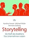  Storytelling: Die Kraft des Erzählens fürs Unternehmen nutzen (dtv Sachbuch)