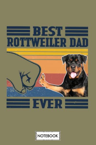Best Rottweiler Dad Ever Vintage Father Day Best Rottweiler Dad Ever Gift Vintage Notebook: Lined College Ruled Paper,6x9 120 Pages,journal,matte Finish Cover,diary,planner