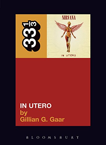 Nirvana's In Utero (33 1/3 Book 34)