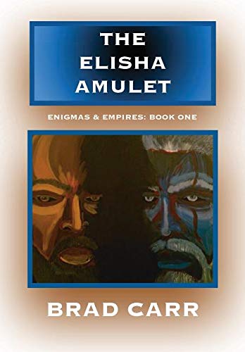 The Elisha Amulet: Enigmas & Empires: Book One