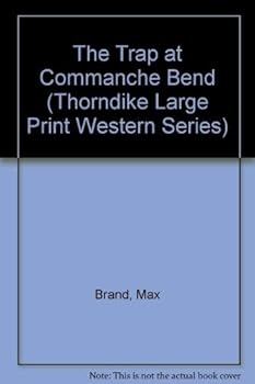 Hardcover The Trap at Comanche Bend (Thorndike Press Large Print Western Series) [Large Print] Book