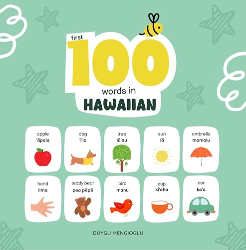 First 100 Words in Hawaiian: Hawaiian Language Learning for Kids, Bilingual Hawaiian Baby Book, Hawaiian First Dictionary, Hawaiian Flashcards (Learn Hawaiian Book 4)