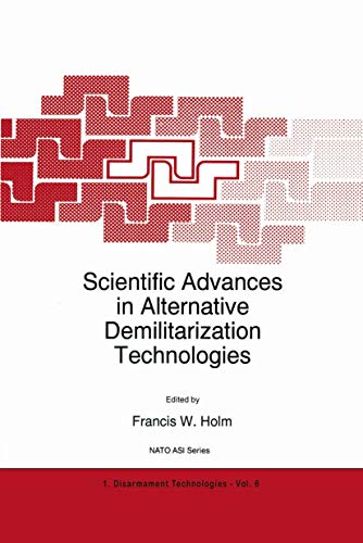 Scientific Advances in Alternative Demilitarization Technologies (NATO Science Partnership Subseries: 1, 6)