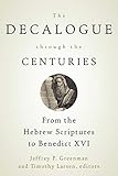  The Decalogue through the Centuries: From the Hebrew Scriptures to Benedict XVI
