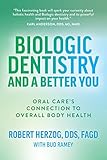 Biologic Dentistry and a Better You: Oral Care’s Connection to Overall Body Health