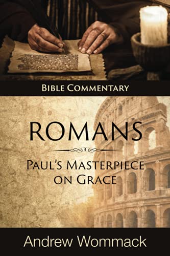 Romans: Paul'S Masterpiece On Grace: Bible Commentary