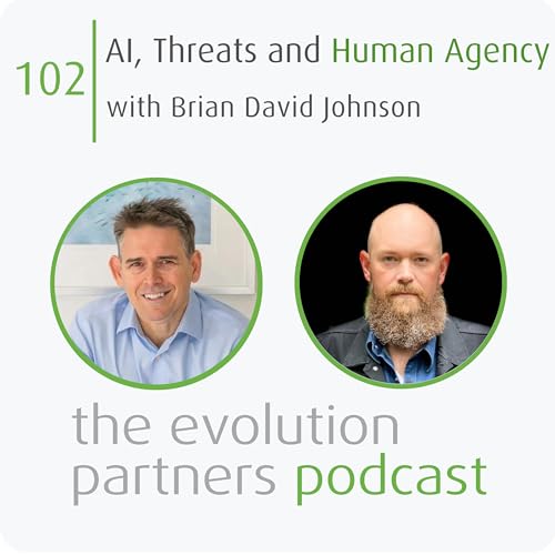 E102 | AI, Threats and Human Agency with Brian David Johnson