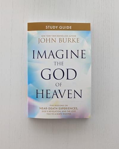 Image of Imagine the God of Heaven Study Guide: Five Sessions on Near-Death Experiences, God's Revelation, and the Love You've Always Wanted