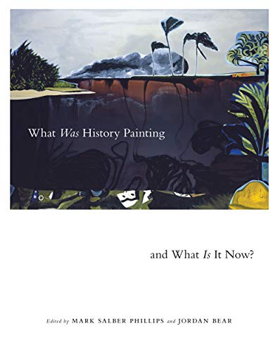 What Was History Painting and What Is It Now? (Volume 28) (McGill-Queen's/Beaverbrook Canadian Foundation Studies in Art History)