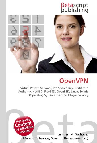 OpenVPN: Virtual Private Network, Pre-Shared Key, Certificate Authority, NetBSD, FreeBSD, OpenBSD, Linux, Solaris (Operating System), Transport Layer Security