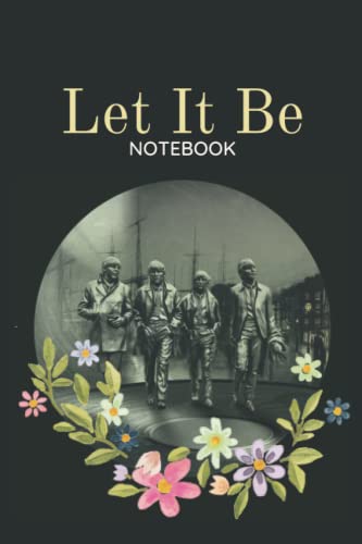  Let it Be Beatles: Notebook As a Beatles Gift 100 Lined pages Size 6x9