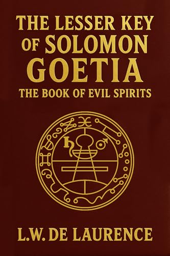 The Lesser Key of Solomon: Goetia The Book of Evil Spirits - Unabridged 1916 Illustrated Edition