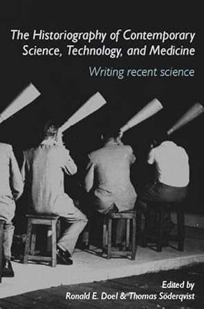 The Historiography Of Science, Technology And Medicine: Writing Recent Science
