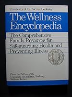 University of California, Berkeley: The Wellness Encyclopedia. The Comprehensive Family Resource for Safeguarding Health... B000KT19ZQ Book Cover