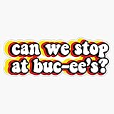 Can We Stop at BUC-Ees Sticker Decal Bumper Sticker 5"