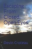 Escaping From Closed Open Eyes