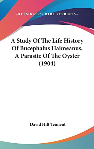 A Study Of The Life History Of Bucephalus Haimeanus, A Parasite Of The Oyster (1904)