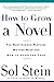 Produktbild How to Grow a Novel: The Most Common Mistakes Writers Make and How to Overcome Them