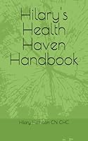 Hilary's Health Haven Handbook 1730925340 Book Cover
