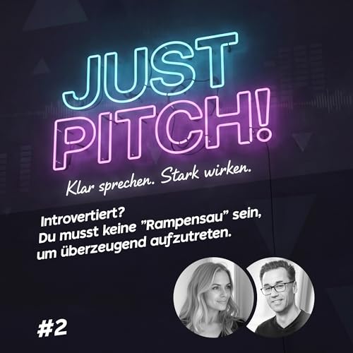 Just Pitch! #2: Introvertiert? Du musst keine "Rampensau" sein, um zu &uuml;berzeugen
