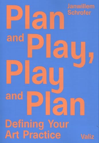 Plan And Play, Play And Plan: Defining Your Art Practice
