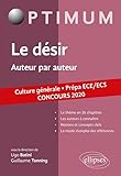  Le désir. Auteur par auteur. Culture générale. Prépa ECE/ECS. Concours 2020
