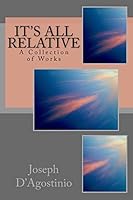 It's All Relative: A Collection of Works 1515122557 Book Cover
