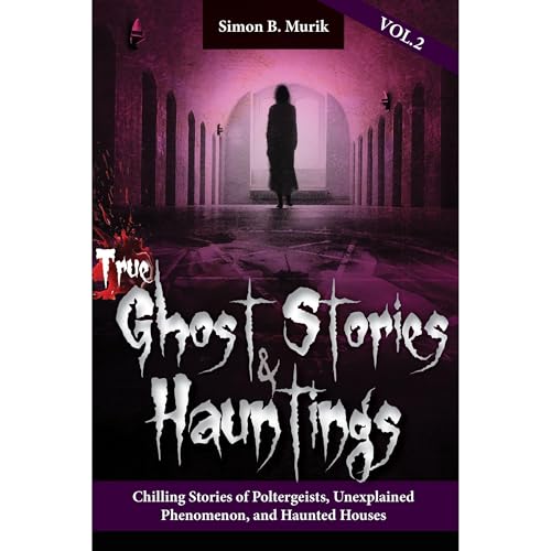 True Ghost Stories and Hauntings, Volume II Audiolibro Por Simon Murik arte de portada