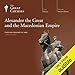 Alexander the Great and the Macedonian Empire