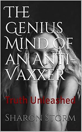 The Genius Mind Of An Anti-Vaxxer: Truth Unleashed - Kindle edition by