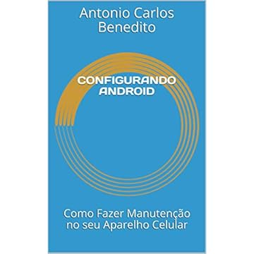 CONFIGURANDO ANDROID: Como Fazer Manutenção no seu Aparelho Celular