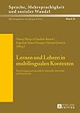  Lernen und Lehren in multilingualen Kontexten: Zum Umgang mit sprachlich-kultureller Diversität im Klassenraum (Sprache, Mehrsprachigkeit und sozialer ... multilinguisme et changement social)