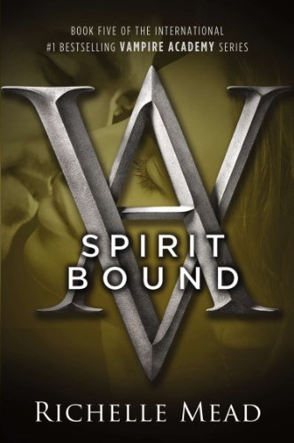 Spirit Bound (Vampire Academy, Book 5) by Mead, Richelle (2011) Paperback