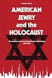 American Jewry and the Holocaust: The American Jewish Joint Distribution Committee, 1939-1945 (Title Not in Series)