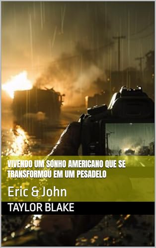 Vivendo Um Sonho Americano Que Se Transformou Em Um Pesadelo: Eric & John - Blake, Taylor