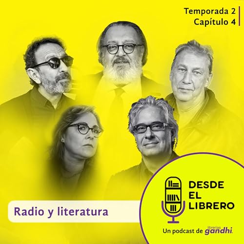 Segunda temporada, Cap&iacute;tulo 4: Radio y literatura Podcast By  cover art