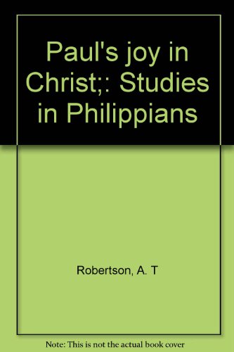 Paul's joy in Christ;: Studies in Philippians B0007DE14G Book Cover