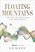 Floating Mountains: The Art of Imagining the Impossible