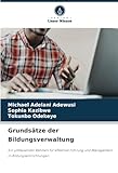 Grundsätze der Bildungsverwaltung: Ein umfassender Rahmen für effektive Führung und Management in Bildungseinrichtungen