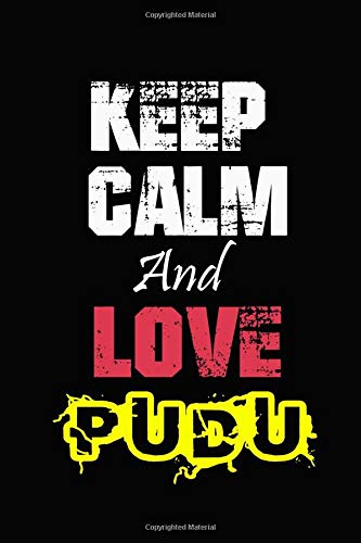 Keep Calm And Love Pudu: Funny lined Notebook/Journal 100 pages (6” X 9”) Gift For Christmas Or Birthday