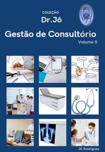 Gestão de Consultório: Vol. 5 (Coleção Dr. Jô)
