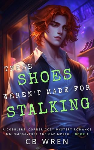 These Shoes Weren’t Made for Stalking: A MM Non-Shifter Omegaverse Mpreg Cozy Mystery Age Gap Romance Novella (A Cobblers’ Corner Cozy Mystery Book 1)