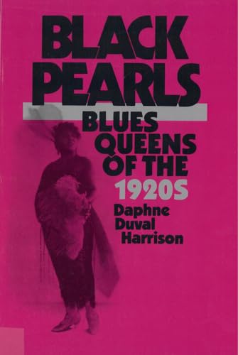 Compare Textbook Prices for Black Pearls: Blues Queens of the 1920s Reprint Edition ISBN 9780813512808 by Harrison, Professor Daphne