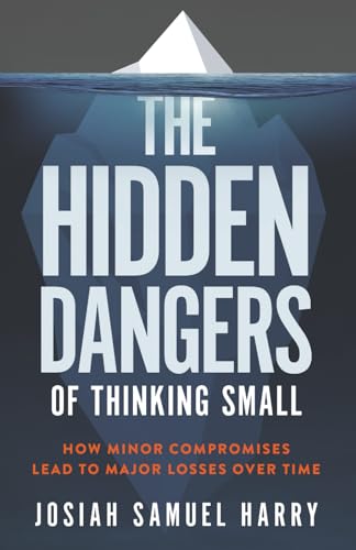 The Hidden Dangers of Thinking Small: How Minor Compromises Lead