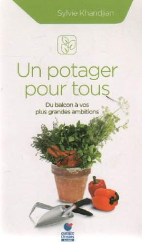 Un Potager Pour Tous; Du Balcon a Vos Plus Grandes [Paperback]