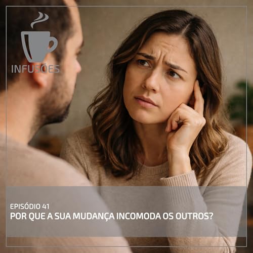 41. Por que a sua mudan&ccedil;a incomoda os outros?