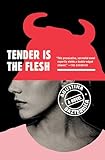 Tender Is the Flesh