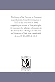 The history of the Puritans, or Protestant nonconformists; from the reformation in 1517, to the revolution in 1688; comprising an account of their ... in the church; their sufferings...